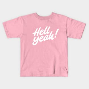 Hell yeah! Kids T-Shirt